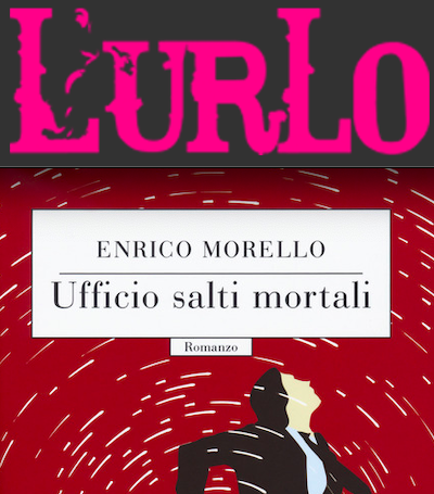 SMF per L’Urlo – È “Ufficio salti mortali” (Codice edizioni) di Enrico Morello il libro del mese Luglio 2019 – L’intervista